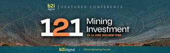 Three 121 Mining Investment Events Named B2i Digital Featured Conferences