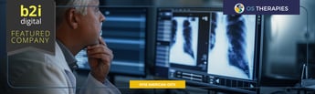 B2i Digital Featured Company: OS Therapies Initiates FDA BLA Filing for OST-HER2 to Prevent or Delay Recurrent Pulmonary Metastatic Osteosarcoma