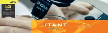 Xtant Medical Partners With B2i Digital to Educate Investors on Its Orthobiologics Innovation and Market Opportunity