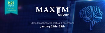 b2i-digital-is-a-gold-sponsor-and-provides-marketing-support-for-maxim-group-s-2024-healthcare-it-virtual-conference