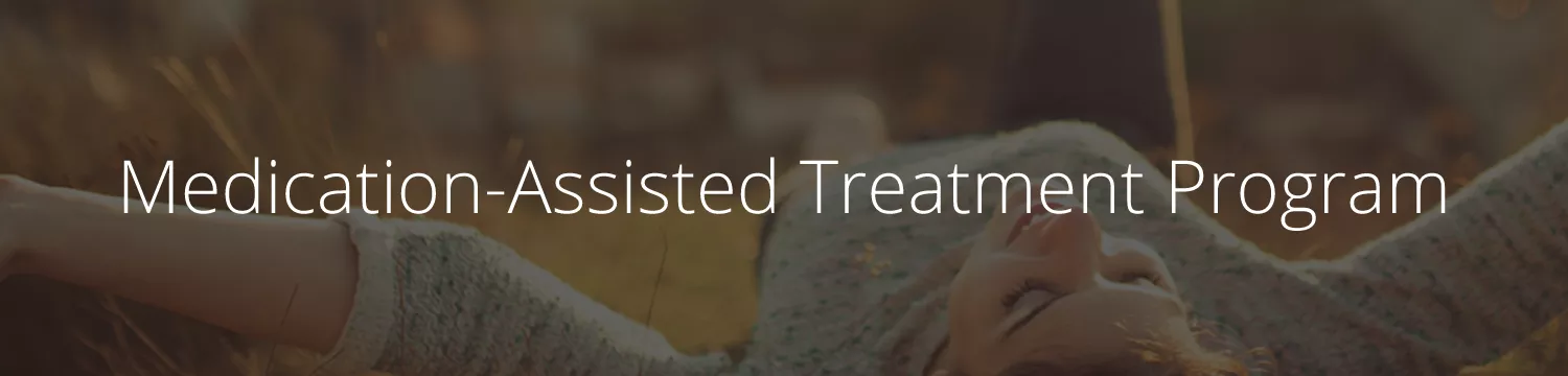 Medication-Assisted Treatment Program