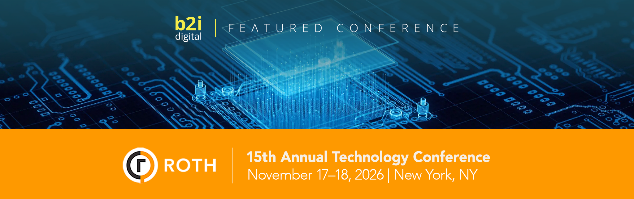 Technology, Media and Internet Companies Meet Institutional Investors at the 15th Annual ROTH Technology Conference